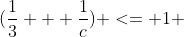 (\frac{1}{3} + \frac{1}{c}) <= 1 