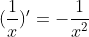 (\frac{1}{x})'=-\frac{1}{x^2}