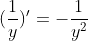 (\frac{1}{y})'=-\frac{1}{y^2}