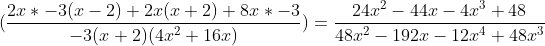 (\frac{2x*-3(x-2)+2x(x+2)+8x*-3}{-3(x+2)(4x^2+16x)})=\frac{24x^2-44x-4x^3+48}{48x^2-192x-12x^4+48x^3}