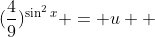 (\frac{4}{9})^{\sin^2{x}} = u  