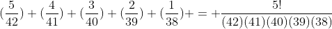 (\frac{5}{42}) (\frac{4}{41}) (\frac{3}{40}) (\frac{2}{39}) (\frac{1}{38}) = \frac{5!}{(42)(41)(40)(39)(38)}