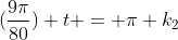 (\frac{9\pi}{80}) t = \pi k_2