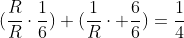 (\frac{R}{R}\cdot\frac{1}{6})+(\frac{1}{R}\cdot \frac{6}{6})=\frac{1}{4}