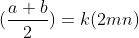 (\frac{a+b}{2})=k(2mn)
