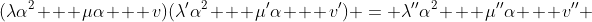 (\lambda\alpha^2 + \mu\alpha + v)(\lambda'\alpha^2 + \mu'\alpha + v') = \lambda''\alpha^2 + \mu''\alpha + v'' 