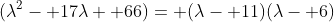 (\lambda^2- 17\lambda+ 66)= (\lambda- 11)(\lambda- 6)