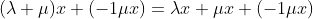 (\lambda+\mu)x+(-1\mu{x})=\lambda{x}+\mu{x}+(-1\mu{x})