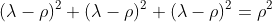 (\lambda-\rho)^2+(\lambda-\rho)^2+(\lambda-\rho)^2=\rho^2