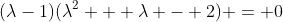 (\lambda-1)(\lambda^2 + \lambda - 2) = 0