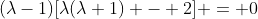 (\lambda-1)[\lambda(\lambda+1) - 2] = 0