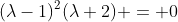 (\lambda-1)^2(\lambda+2) = 0