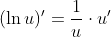 (\ln{u})'=\frac1{u}\cdot{u'}