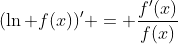 (\ln f(x))' = \frac{f'(x)}{f(x)}