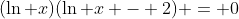 (\ln x)(\ln x - 2) = 0