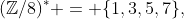 (\mathbb{Z}/8)^* = \{1,3,5,7\},