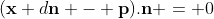 (\mathbf{x}+d\mathbf{n} - \mathbf{p})\mathbf{.}\mathbf{n} = 0