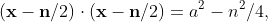 (\mathbf{x}-\mathbf{n}/2)\cdot(\mathbf{x}-\mathbf{n}/2)=a^{2}-n^{2}/4,