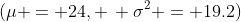 (\mu = 24, \, \sigma^2 = 19.2)