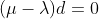 (\mu-\lambda)d=0