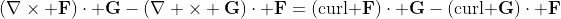 (\nabla\times \bold{F})\cdot \bold{G}-(\nabla \times \bold{G})\cdot \bold{F}=(\mbox{curl }\bold{F})\cdot \bold{G}-(\mbox{curl }\bold{G})\cdot \bold{F}