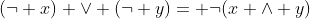 (\neg x) \vee (\neg y)= \neg(x \wedge y)