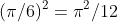 (\pi/6)^2=\pi^2/12