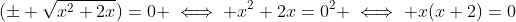 (\pm \sqrt{x^2+2x})=0 \iff x^2+2x=0^2 \iff x(x+2)=0