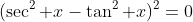 (\sec^2 x-\tan^2 x)^2=0