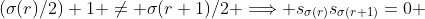 (\sigma(r)/2)+1 \not= \sigma(r+1)/2 \Longrightarrow s_{\sigma(r)}s_{\sigma(r+1)}=0 
