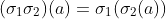 (\sigma_1\sigma_2)(a)=\sigma_1(\sigma_2(a))