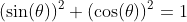 (\sin(\theta))^2+(\cos(\theta))^2=1