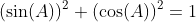 (\sin(A))^2+(\cos(A))^2=1