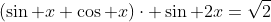 (\sin x+\cos x)\cdot \sin {2x}=\sqrt{2}