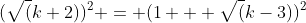 (\sqrt(k+2))^2 = (1 + \sqrt(k-3))^2