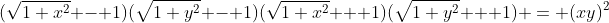 (\sqrt{1+x^2} - 1)(\sqrt{1+y^2} - 1)(\sqrt{1+x^2} + 1)(\sqrt{1+y^2} + 1) = (xy)^2