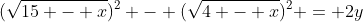(\sqrt{15 - x})^2 - (\sqrt{4 - x})^2 = 2y