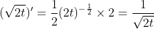 (\sqrt{2t})'=\frac{1}{2}(2t)^{-\frac{1}{2}}\times2=\frac{1}{\sqrt{2t}}