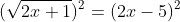 (\sqrt{2x+1})^2=(2x-5)^2
