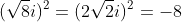 (\sqrt{8}i)^2=(2\sqrt2i)^2=-8