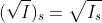 (\sqrt{I})_s=\sqrt{I_s}