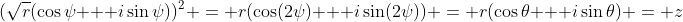 (\sqrt{r}(\cos\psi + i\sin\psi))^2 = r(\cos(2\psi) + i\sin(2\psi)) = r(\cos\theta + i\sin\theta) = z