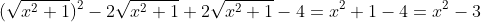 (\sqrt{x^2+1})^2-2\sqrt{x^2+1}+2\sqrt{x^2+1}-4=x^2+1-4=x^2-3