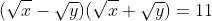 (\sqrt{x}-\sqrt{y})(\sqrt{x}+\sqrt{y})=11