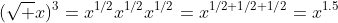 (\sqrt x)^3=x^{1/2}x^{1/2}x^{1/2}=x^{1/2+1/2+1/2}=x^{1.5}