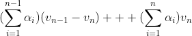 (\sum_{i=1}^{n-1}\alpha_i)(v_{n-1}-v_n) + (\sum_{i=1}^{n}\alpha_i)v_n