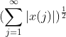(\sum_{j=1}^{\infty}|x(j)|)^\frac{1}{2}
