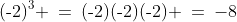 (\text{-}2)^3 \:=\:(\text{-}2)(\text{-}2)(\text{-}2) \:=\:-8