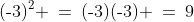 (\text{-}3)^2 \:=\:(\text{-}3)(\text{-}3) \:=\:9