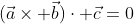 (\vec{a}\times \vec{b})\cdot \vec{c}=0